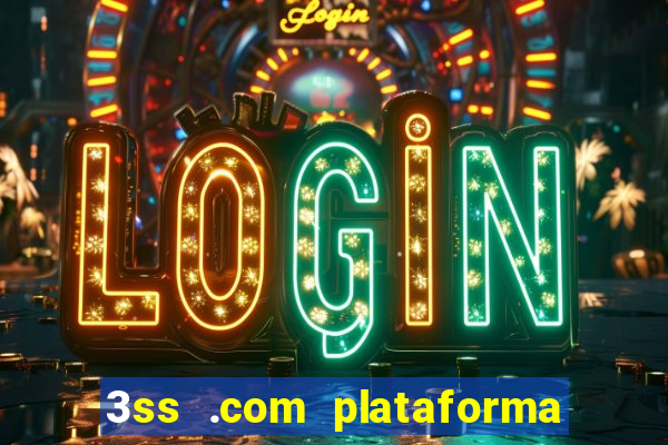 3ss .com plataforma de jogos